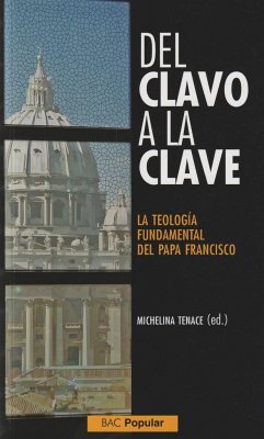 Del clavo a la clave : la teología fundamental del papa Francisco - Tenace, Michelina