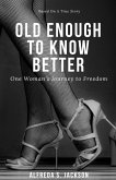 Old Enough To Know Better Old Enough To Know Better