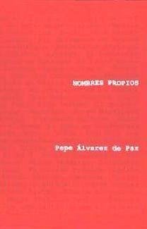 Nombres propios : memorias de Pepe Álvarez de Paz - Álvarez de Paz, José