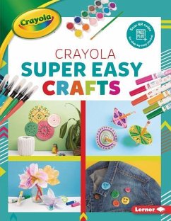 Crayola (R) Super Easy Crafts - Felix, Rebecca