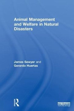 Animal Management and Welfare in Natural Disasters - Sawyer, James; Huertas, Gerardo