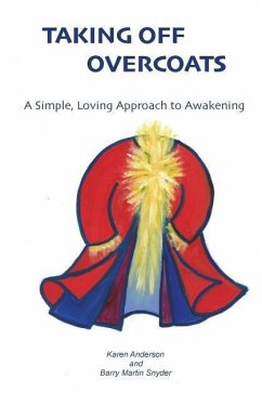 Taking Off Overcoats: A Simple, Loving Approach to Awakening - Snyder, Barry Martin; Anderson, Karen L.