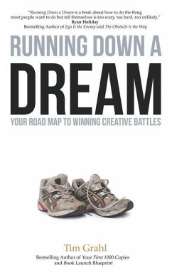 Running Down a Dream: Your Road Map To Winning Creative Battles - Grahl, Tim