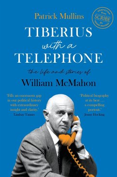 Tiberius with a Telephone: The Life and Stories of William McMahon - Mullins, Patrick