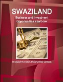 Swaziland Business and Investment Opportunities Yearbook - Strategic Information, Opportunities, Contacts