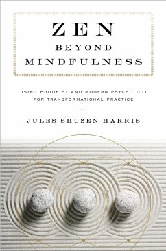 Zen Beyond Mindfulness: Using Buddhist and Modern Psychology for Transformational Practice - Harris, Jules Shuzen; O'Hara, Pat Enkyo