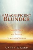 A Magnificent Blunder: From Divorce and Despair to Awe and Wonder