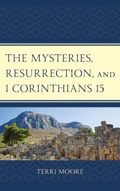 The Mysteries, Resurrection, and 1 Corinthians 15 - Moore, Terri