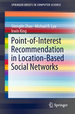 Point-of-Interest Recommendation in Location-Based Social Networks (eBook, PDF) - Zhao, Shenglin; Lyu, Michael R.; King, Irwin