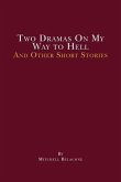 Two Dramas On My Way to Hell: and other short stories by Mitchell Belacone