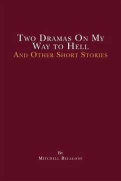 Two Dramas On My Way to Hell: and other short stories by Mitchell Belacone - Belacone, Mitchell