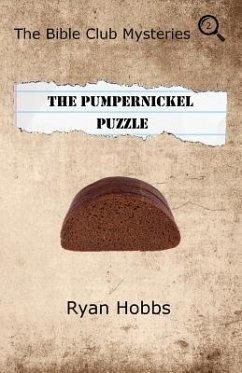 The Bible Club Mysteries: The Pumpernickel Puzzle - Hobbs, Ryan P.
