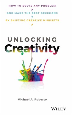 Unlocking Creativity - Roberto, Michael A.
