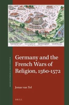 Germany and the French Wars of Religion, 1560-1572 - Tol, Jonas van