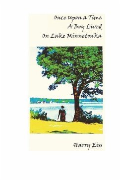 Once Upon a Time a Boy Lived on Lake Minnetonka - Eiss, Harry