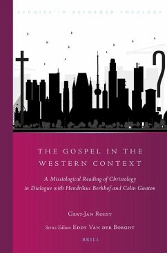 The Gospel in the Western Context: A Missiological Reading of Christology in Dialogue with Hendrikus Berkhof and Colin Gunton - Roest, Gert-Jan