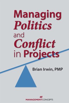 Managing Politics and Conflict in Projects - Irwin, Brian