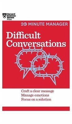 Difficult Conversations (HBR 20-Minute Manager Series) - Harvard Business Review