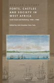Forts, Castles and Society in West Africa: Gold Coast and Dahomey, 1450-1960
