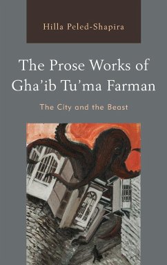 The Prose Works of Gha'ib Tu'ma Farman - Peled-Shapira, Hilla