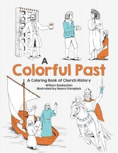 Colorful Past: A Coloring Book of Church History Through the Centuries - Boekestein, William