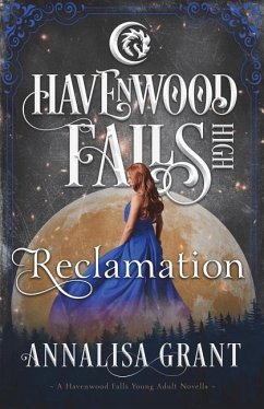 Reclamation: A Havenwood Falls High Novella - Grant, Annalisa