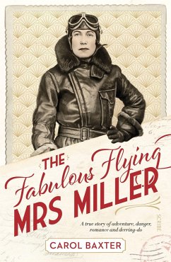 The Fabulous Flying Mrs Miller: A True Story of Murder, Adventure, Danger, Romance, and Derring-Do - Baxter, Carol