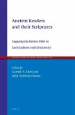 Ancient Readers and Their Scriptures: Engaging the Hebrew Bible in Early Judaism and Christianity