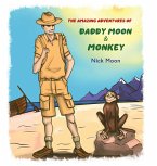 The Amazing Adventures of Daddy Moon and Monkey