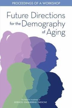 Future Directions for the Demography of Aging - National Academies of Sciences Engineering and Medicine; Division of Behavioral and Social Sciences and Education; Committee on Population