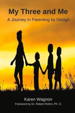My Three and Me: A Journey in Parenting by Design Volume 1 - Wagnon, Karen