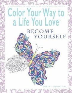 Color Your Way To A Life You Love - Johnson, Shelli