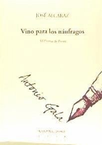 Vino para los náufragos - Alcaraz Pérez, José; Alcaraz, José