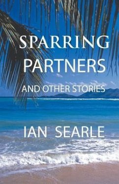 Sparring Partners and Other Stories - Searle, Ian