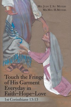 Touch the Fringe of His Garment Everyday in Faith~Hope~Love - L'Au Meyers, Miz Judy