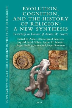 Evolution, Cognition, and the History of Religion: A New Synthesis: Festschrift in Honour of Armin W. Geertz