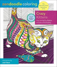 Zendoodle Coloring: Crazy Kittens: Fun-Loving Fur Babies to Color and Display - Best, Jodi