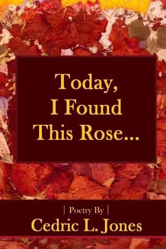 Today, I Found This Rose...: Poems - Jones, Cedric L.