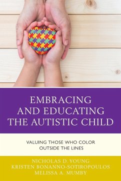 Embracing and Educating the Autistic Child - Young, Nicholas D.; Bonanno-Sotiropoulos, Kristen; Mumby, Melissa A.