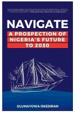 Navigate: A Prospection of Nigeria's Future to 2030 Volume 1