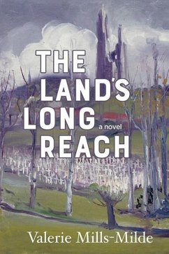 The Land's Long Reach - Mills-Milde, Valerie