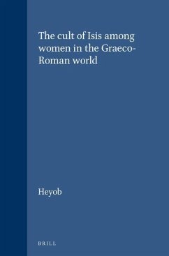 The Cult of Isis Among Women in the Graeco-Roman World - Heyob