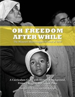 Oh Freedom After While: The Missouri Sharecropper Protest of 1939 - Green, Theodore D. R.; Rubright, Lynn