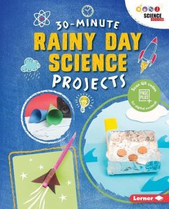 30-Minute Rainy Day Science Projects - Bailey, Loren