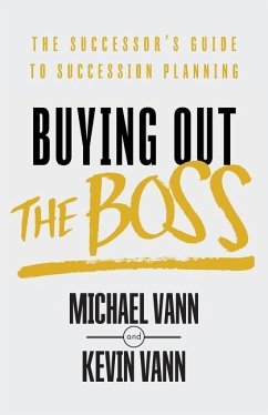 Buying Out the Boss: The Successor's Guide to Succession Planning - Vann, Kevin; Vann, Michael