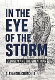 In the Eye of the Storm: George V and the Great War