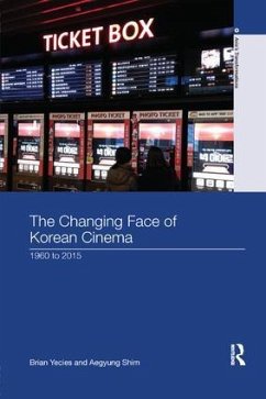 The Changing Face of Korean Cinema - Yecies, Brian; Shim, Aegyung