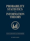 Probability, Statistics, and Information Theory for Scientists and Engineers