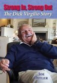 Strong In, Strong Out: The Dick Virgilio Story