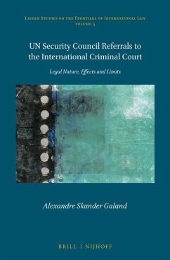 Un Security Council Referrals to the International Criminal Court: Legal Nature, Effects and Limits - Galand, Alexandre Skander